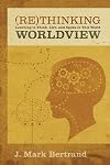 Rethinking Worldview: Learning to Think, Live, and Speak in This World