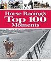 Horse Racing's Top 100 Moments
