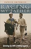Racing My Father: Growing Up with a Riding Legend