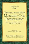 A physician's guide to thriving in the new managed care environment : selecting the right strategy for your practice