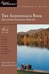 Explorer's Guide The Adirondack Book: Including Saratoga Springs: A Great Destination (Sixth Edition) (Explorer's Great Destinations)