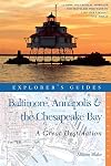 Explorer's Guide Baltimore, Annapolis & The Chesapeake Bay: A Great Destination (Explorer's Great Destinations)