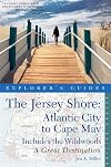 Explorer's Guide The Jersey Shore: Atlantic City to Cape May: A Great Destination (Second Edition) (Explorer's Great Destinations)