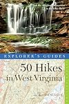 Explorer's Guide 50 Hikes in West Virginia: Walks, Hikes, and Backpacks from the Allegheny Mountains to the Ohio River (Second Edition) (Explorer's 50 Hikes)