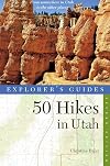 Explorer's Guide 50 Hikes in Utah (Explorer's 50 Hikes)