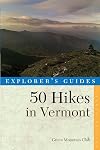 Explorer's Guide 50 Hikes in Vermont (Seventh Edition) (Explorer's 50 Hikes)