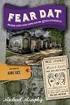 Fear Dat New Orleans: A Guide to the Voodoo, Vampires, Graveyards & Ghosts of the Crescent City