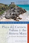 Explorer's Guide Playa del Carmen, Tulum & the Riviera Maya: A Great Destination (Fourth Edition) (Explorer's Great Destinations)