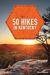 50 Hikes in Kentucky (2nd Edition) (Explorer's 50 Hikes)