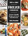 Fast to the Table Freezer Cookbook: Freezer-Friendly Recipes and Frozen Food Shortcuts