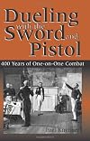 Dueling With The Sword and Pistol: 400 Years of One-on-One Combat