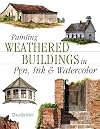 Painting Weathered Buildings in Pen, Ink & Watercolor