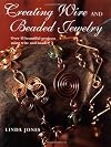Creating Wire and Beaded Jewelry