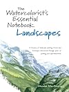 The Watercolorist's Essential Notebook - Landscapes
