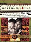 Artful Memories: Create One-of-a-Kind Scrapbook Pages, Memory Books and Framed Art