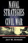Naval Strategies in the Civil War: Confederate Innovations and Federal Opportunism