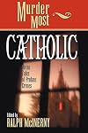 Murder Most Catholic: Divine Tales of Profane Crimes