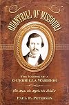 Quantrill of Missouri: The Making of a Guerrilla Warrior--The Man, the Myth, the Soldier