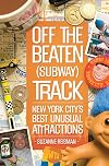 Off the Beaten (Subway) Track: New York City's Best Unusual Attractions