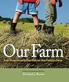 Our Farm: Four Seasons with Five Kids on One Family's Farm