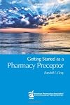 Getting Started As a Pharmacy Preceptor