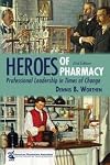Heroes of Pharmacy: Professional Leadership in Times of Change