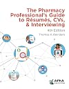 The Pharmacy Professional's Guide to Resumes, CVs, and Interviewing