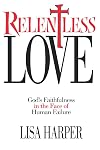 Relentless Love: God's Faithfulness In The Face of Human Failure
