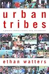 Urban Tribes: Are Friends the New Family?