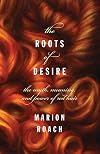 The Roots of Desire: The Myth, Meaning, and Sexual Power of Red Hair