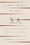 Gentlemen's Blood: A History of Dueling