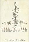 Seed to Seed, the Secret Life of Plants