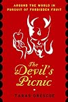 The Devil's Picnic: Around the World in Pursuit of Forbidden Fruit