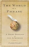 The World in a Phrase : A Brief History of the Aphorism