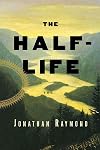 The Half-Life: A Novel