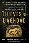 Thieves of Baghdad: One Marine's Passion for Ancient Civilizations and the Journey to Recover the World's Stolen Treasures