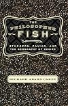 The Philosopher Fish: Sturgeon, Caviar, and the Geography of Desire