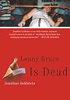 Lenny Bruce Is Dead: A Novel