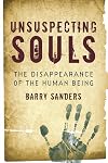 Unsuspecting Souls: The Disappearance of the Human Being