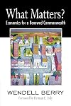 What Matters?: Economics for a Renewed Commonwealth
