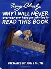 Why I Will Never Ever Ever Ever Have Enough Time to Read This Book