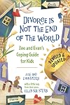 Divorce Is Not the End of the World: Zoe's and Evan's Coping Guide for Kids