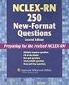 NCLEX-RN® 250 New-Format Questions: Preparing for the Revised NCLEX-RN® (Nursing Review Practice)