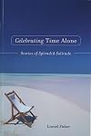 Celebrating Time Alone: Stories Of Splendid Solitude
