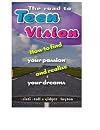 The Road to TeenVision: How to Find Your Passion and Realize Your Dreams