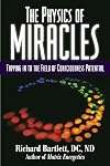 The Physics of Miracles: Tapping in to the Field of Consciousness Potential