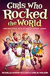 Girls Who Rocked the World: Heroines from Joan of Arc to Mother Teresa