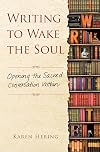 Writing to Wake the Soul: Opening the Sacred Conversation Within