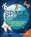 Space Explorers: 25 Extraordinary Stories of Space Exploration and Adventure