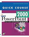 Quick Course in Microsoft PowerPoint 2000 (Education/Training Edition)